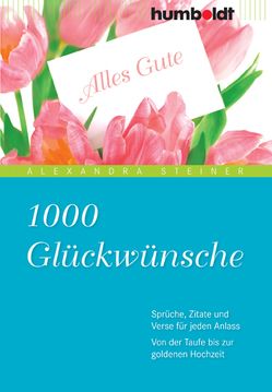 1000 Glückwünsche von Steiner,  Alexandra