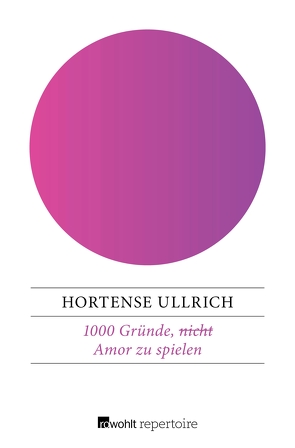 1000 Gründe, (nicht) Amor zu spielen von Ullrich,  Hortense