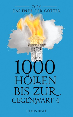 1000 Höllen bis zur Gegenwart IV von Bisle,  Claus