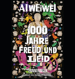 1000 Jahre Freud und Leid von Ai,  Weiwei, Juraschitz,  Norbert, Link,  Elke, Wilkening,  Stefan