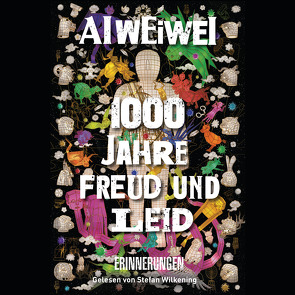 1000 Jahre Freud und Leid von Ai,  Weiwei, Juraschitz,  Norbert, Link,  Elke, Wilkening,  Stefan