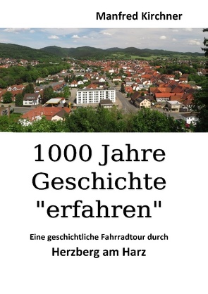 1000 Jahre Geschichte „erfahren“ von Kirchner,  Manfred