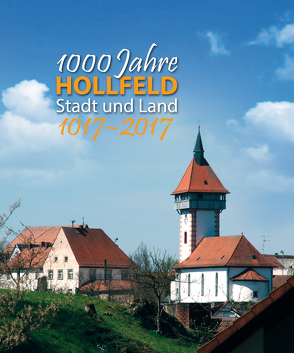 1000 Jahre Hollfeld – Stadt und Land 1017-2017 von Stadt Hollfeld