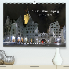 1000 Jahre Leipzig (1015 – 2020) (Premium, hochwertiger DIN A2 Wandkalender 2020, Kunstdruck in Hochglanz) von Knof,  Claudia, www.cknof.de