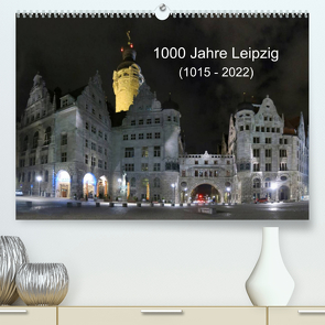 1000 Jahre Leipzig (1015 – 2022) (Premium, hochwertiger DIN A2 Wandkalender 2022, Kunstdruck in Hochglanz) von Knof,  Claudia, www.cknof.de
