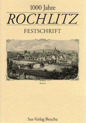 1000 Jahre Rochlitz von Baumbach,  U, Baumbach,  Udo, Billig,  G, Billig,  Gerhard, Fischer,  W., Hantsche,  Irmgard