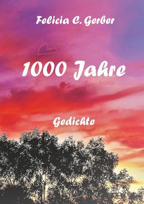 1000 Jahre von Gerber,  Felicia C.