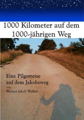 1000 km auf dem 1000-jährigen Weg von Weiher,  Werner J
