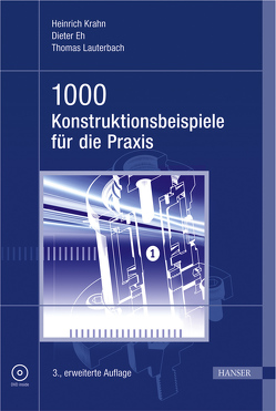 1000 Konstruktionsbeispiele für die Praxis von Eh,  Dieter, Krahn,  Heinrich, Lauterbach,  Thomas