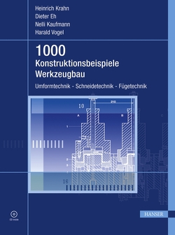 1000 Konstruktionsbeispiele Werkzeugbau von Eh,  Dieter, Kaufmann,  Nelli, Krahn,  Heinrich, Vogel,  Harald