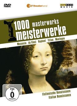 1000 Meisterwerke: Italienische Renaissance von Da Vinci,  Leonardo, Mantegna,  Andrea, Masaccio, Moritz,  Reiner E, Raphael, Titian