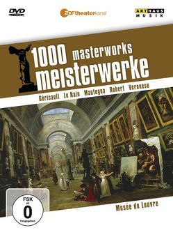 1000 Meisterwerke: Musée du Louvre von Géricault,  Théodore, Le Nain,  Louis or Antoine, Mantegna,  Andrea, Moritz,  Reiner E, Robert,  Hubert, Veronese,  Paolo