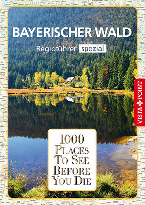 1000 Places-Regioführer Bayerischer Wald von Kappelhoff,  Marlis