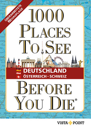 1000 Places To See Before You Die – Deutschland, Österreich, Schweiz