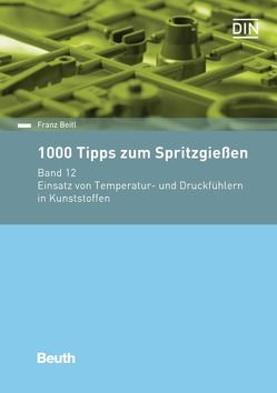 1000 Tipps zum Spritzgießen von Beitl,  Franz