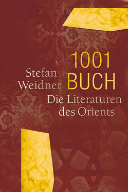 1001 Buch. Die Literaturen des Orients von Weidner,  Stefan