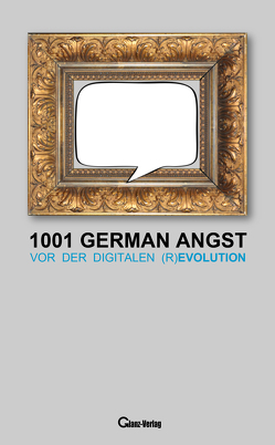 1001 German Angst vor der digitalen (R)Evolution von Glanz,  Udo, Joblin,  Bob