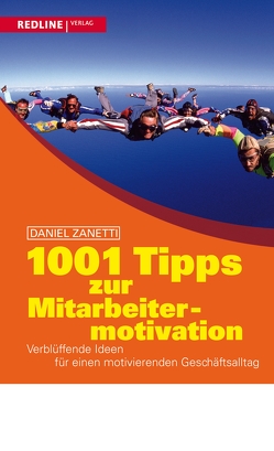 1001 Tipps zur Mitarbeitermotivation von Zanetti,  Daniel