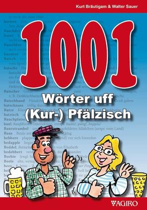 1001 Wörter uff (Kur-) Pfälzisch von Bräutigam,  Kurt, Sauer,  Walter