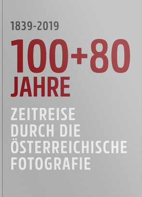 100+80 Jahre – Zeitreise durch die Österreichische Fotografie