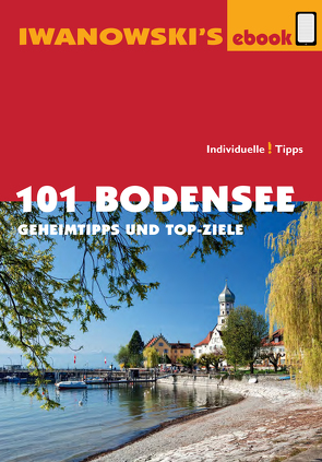 101 Bodensee – Reiseführer von Iwanowski von Blank,  Stefan