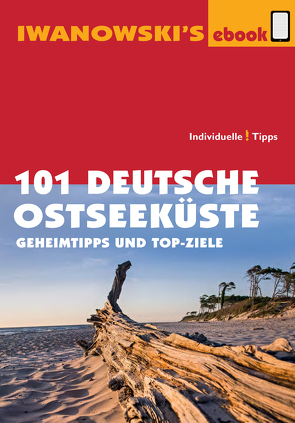 101 Deutsche Ostseeküste – Reiseführer von Iwanowski von Becht,  Sabine, Katz,  Dieter, Kröner,  Matthias, Moeller,  Armin E., Talaron,  Sven, Wegner,  Mareike