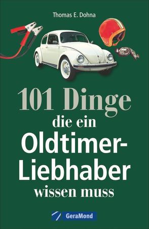 101 Dinge, die ein Oldtimer-Liebhaber wissen muss