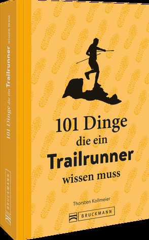 101 Dinge, die ein Trailrunner wissen muss von Kollmeier,  Thorsten