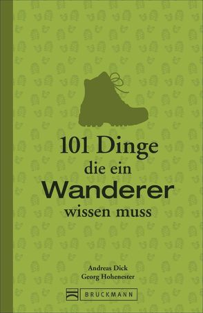 101 Dinge, die ein Wanderer wissen muss von Dick,  Andreas, Hohenester,  Georg