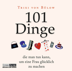 101 Dinge, die man tun kann,um eine Frau glücklich zu machen von Bülow,  Trixi von