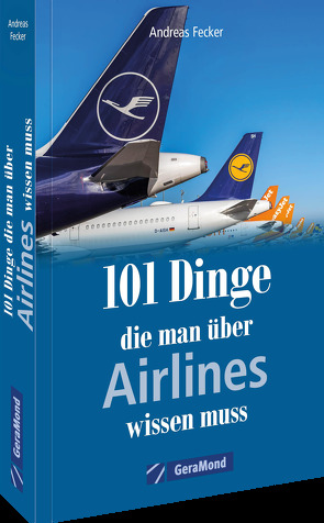101 Dinge, die man über Airlines wissen muss von Fecker,  Andreas