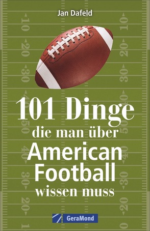 101 Dinge, die man über American Football wissen muss von Dafeld,  Jan