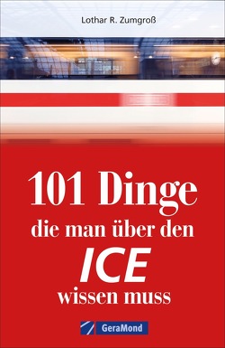 101 Dinge, die man über den ICE wissen muss von Dörflinger,  Michael, Franke,  Claudia