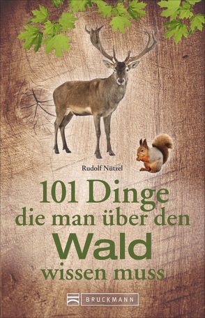 101 Dinge, die man über den Wald wissen muss von Nützel,  Rudolf