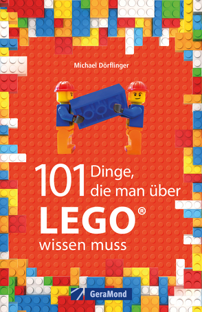 101 Dinge, die man über Lego wissen muss von Klumb,  Ralf J., Ruthsatz,  Gabriele