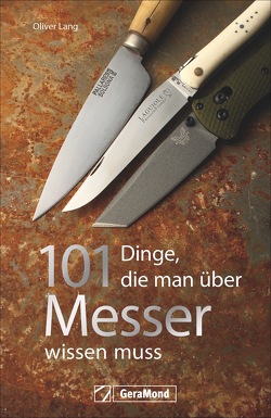 101 Dinge, die man über Messer wissen muss von Lang,  Oliver