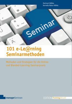 101 e-Learning Seminarmethoden von Häfele,  Hartmut, Meier-Häfele,  Kornelia