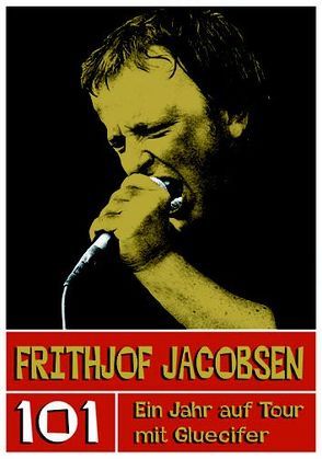 101 – Ein Jahr auf Tour mit Gluecifer von Jacobsen,  Frithjof