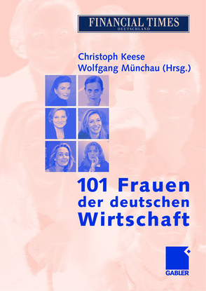 101 Frauen der deutschen Wirtschaft von Keese,  Christoph, Münchau,  Wolfgang