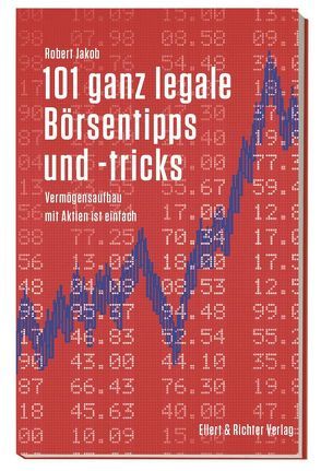 101 ganz legale Börsentipps und -tricks von Jakob,  Robert