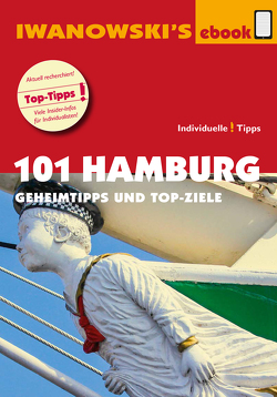 101 Hamburg – Reiseführer von Iwanowski von Iwanowski,  Michael, Kiss,  Ilona, Kröner,  Matthias, Raßbach,  Martina