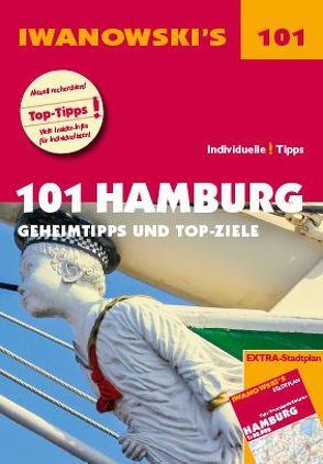 101 Hamburg – Reiseführer von Iwanowski von Iwanowski,  Michael, Kiss,  Ilona, Kröner,  Matthias, Raßbach,  Martina, u.a.