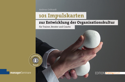 101 Impulskarten zur Entwicklung der Organisationskultur von Gebhardt,  Andreas