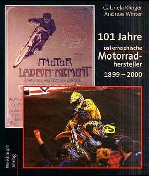 101 Jahre österreichische Motorrad-Hersteller 1899-2000 von Klinger,  Gabriela, Winter,  Andreas