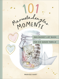 101 Marmeladenglas-Momente von Baby,  Kind & Meer, Hart,  Marisa