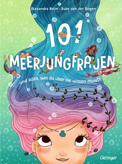 101 Meerjungfrauen und alles, was du über sie wissen musst! von Helm,  Alexandra, van der Bogen,  Ruby