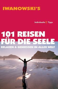 101 Reisen für die Seele – Reiseführer von Iwanowski von Benstem,  Anke, Haas,  Silke, Kebel,  Daniela, Lammert,  Andrea