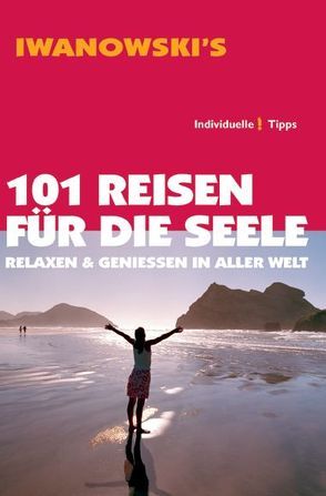 101 Reisen für die Seele – Reiseführer von Iwanowski von Benstem,  Anke, Haas,  Silke, Kebel,  Daniela, Lammert,  Andrea