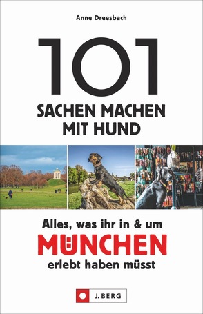101 Sachen machen mit Hund – Alles, was ihr in & um München erlebt haben müsst von Dreesbach,  Anne