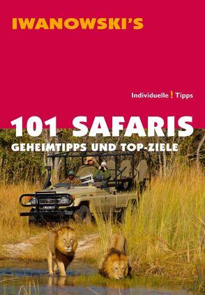 101 Safaris – Reiseführer von Iwanowski von Iwanowski,  Michael